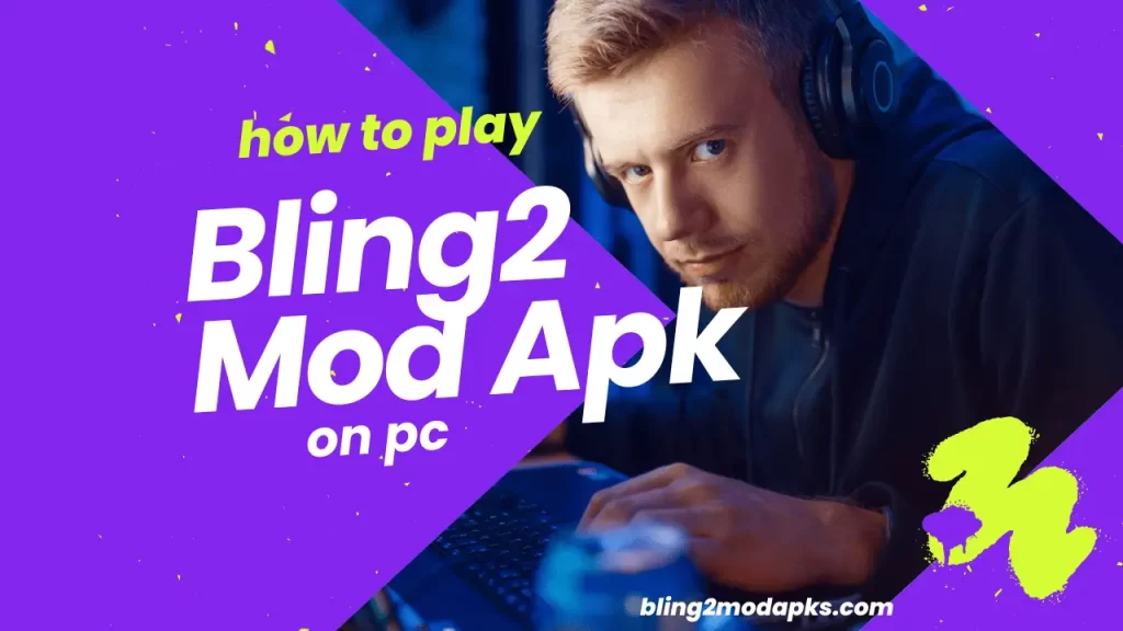 how to play bling2 mod apk on pc